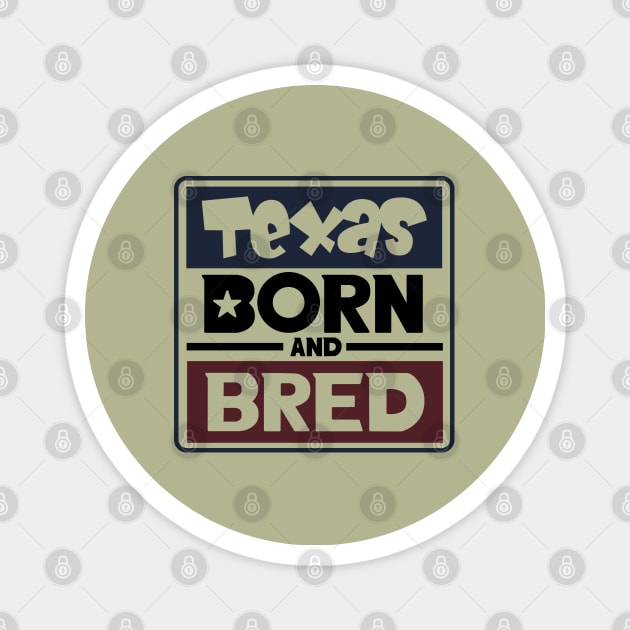 Texas born and Bred Magnet by ArteriaMix